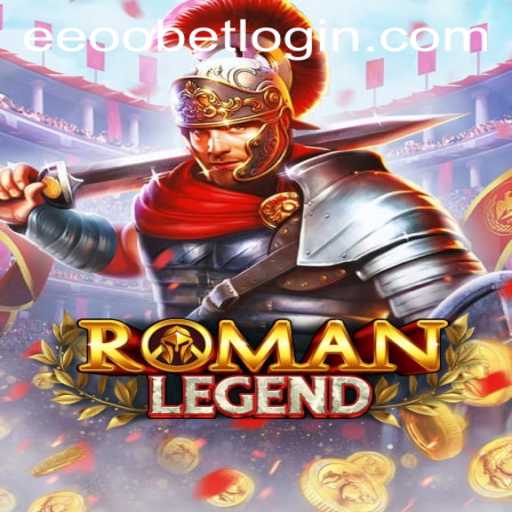 RomanLegend: The Epic Adventure and Eeoobet PH Login Guide